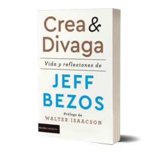 "Crea y divaga" Libro Jeff Besos